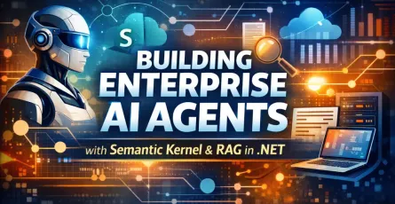Building Enterprise AI Agents with Semantic Kernel and RAG in .NET
