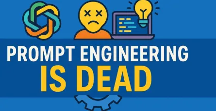 Prompt Engineering Is Obsolete: The Shift Towards Intuitive AI Interactions